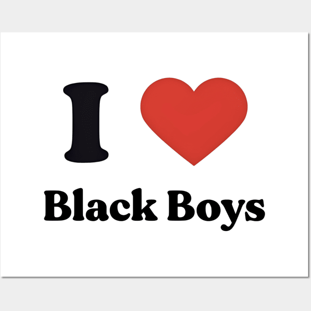 I love black boys Wall Art by Tvmovies 